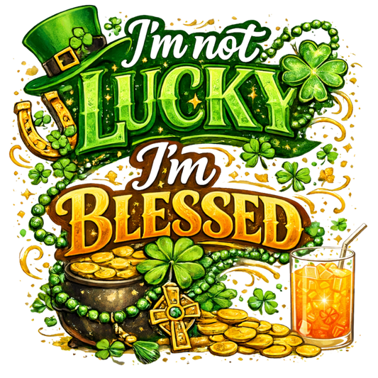 I'm not lucky I'm blessed with beverage DTF Transfer | Ready-to-Press